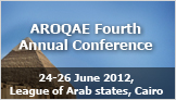 AROQAE Fourth Annual Conference  24-26 June 2012, League of Arab states, Cairo 